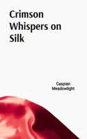 Crimson Whispers on Silk
