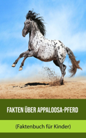 Fakten über Appaloosa-Pferd (Faktenbuch für Kinder)