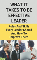 What It Takes To Be Effective Leader