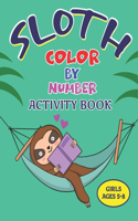 Sloth Color by Number Activity Book Girls Ages 5-8: Coloring Books For Girls Activity Learning Work Ages 2-4, 4-8 (Lovely gifts)