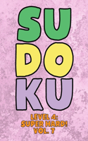Sudoku Level 4: Super Hard! Vol. 7: Play 9x9 Grid Sudoku Super Hard Level 4 Volume 1-40 Play Them All Become A Sudoku Expert On The Road Paper Logic Games Become Sm