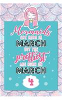 Mermaids Are Born In March But The Prettiest Are Born On March 4: Cute Blank Lined Notebook Gift for Girls and Birthday Card Alternative for Daughter Friend or Coworker