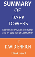Summary of Dark Towers By David Enrich