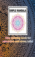 SIMPLE MANDALA Kids coloring book for relaxation and stress relief: Big, Fun, Easy, and Relaxing Mandalas for Boys, Girls, and Beginners