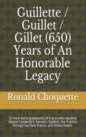 Guillette / Guillet / Gillet (650) Years of An Honorable Legacy