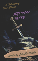 Mythical Tales: A Collection of Short Stories