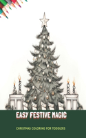 Easy Festive Magic: Christmas Coloring for Toddlers, 50 Pages, 8.5 x11 inches
