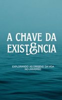 A Chave da Existência