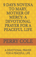 9 Days Novena to Mary, Mother of Mercy: A Devotional Prayer for a Peaceful Life: A Devotional Prayer for a Peaceful Life