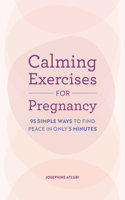 Calming Exercises for Pregnancy: 95 Simple Ways to Find Peace in Only 5 Minutes