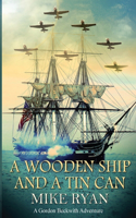 Wooden Ship and a Tin Can