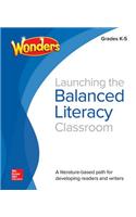 Wonders Balanced Literacy, Launching the Balanced Literacy Classroom K-5