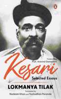 Kesari: Selected Essays â€“ Lokmanya Tilak | Revolutionary Writings on Swaraj, Nationalism & Social Reform | A Historic Collection from the Iconic Newspaper (1886â€“1918)