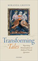 Transforming Tales: Rewriting Metamorphosis in Medieval French Literature(English)