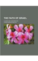 The Faith of Israel; A Guide for Confirmation