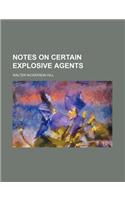 Notes on Certain Explosive Agents: (English)