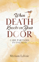When Death Knocks on Your Door: Care Partners in Oneness