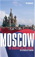 Moscow, the Beautiful and the Damned