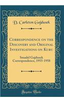Correspondence on the Discovery and Original Investigations on Kuru: Smadel Gajdusek Correspondence, 1955-1958 (Classic Reprint)