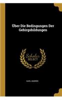 Über Die Bedingungen Der Gebirgsbildungen