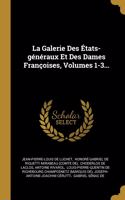 La Galerie Des États-généraux Et Des Dames Françoises, Volumes 1-3...