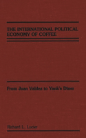 International Political Economy of Coffee: From Juan Valdez to Yank's Diner