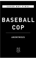 Baseball Cop