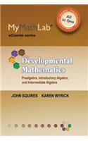 Mylab Math for Squires/Wyrick Developmental Math: Prealgebra, Introductory Algebra, and Intermediate Algebra