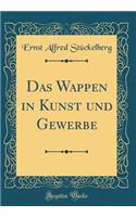 Das Wappen in Kunst und Gewerbe (Classic Reprint)