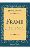 Frame: An on-Line Correction Procedure for Quantitative Electron Probe Microanalysis (Classic Reprint)