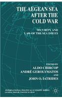 The Aegean Sea After the Cold War: Security and Law-Of-The-Sea Issues