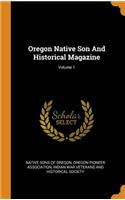 Oregon Native Son and Historical Magazine; Volume 1