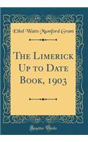 The Limerick Up to Date Book, 1903 (Classic Reprint)