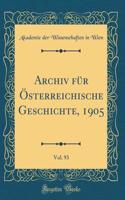 Archiv FÃ¼r Ã?sterreichische Geschichte, 1905, Vol. 93 (Classic Reprint)