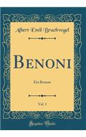 Benoni, Vol. 1: Ein Roman (Classic Reprint)