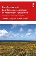 Transference and Countertransference from an Attachment Perspective: A Guide for Professional Caregivers