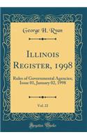 Illinois Register, 1998, Vol. 22: Rules of Governmental Agencies; Issue 01, January 02, 1998 (Classic Reprint)