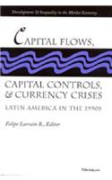 Capital Flows, Capital Controls, and Currency Crises