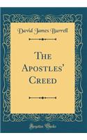 The Apostles' Creed (Classic Reprint)