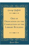 Ode of Dedication on the Completion of the Library Building (Classic Reprint)