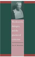 Wordsworth, Dialogics and the Practice of Criticism