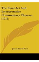 The Final Act And Interpretative Commentary Thereon (1916)