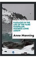 Passages in the Life of the Faire Gospeller, Mistress Anne Askew