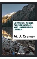 Ulysses S. Grant: conversations and unpublished letters