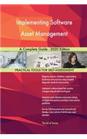 Implementing Software Asset Management A Complete Guide - 2020 Edition