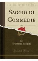 Saggio Di Commedie, Vol. 1 (Classic Reprint)