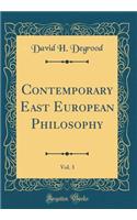 Contemporary East European Philosophy, Vol. 3 (Classic Reprint)