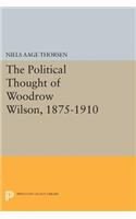 The Political Thought of Woodrow Wilson, 1875-1910