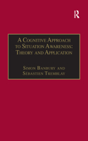 A Cognitive Approach to Situation Awareness: Theory and Application