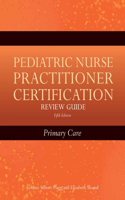 Pediatric Nurse Practitioner Certification Review Guide